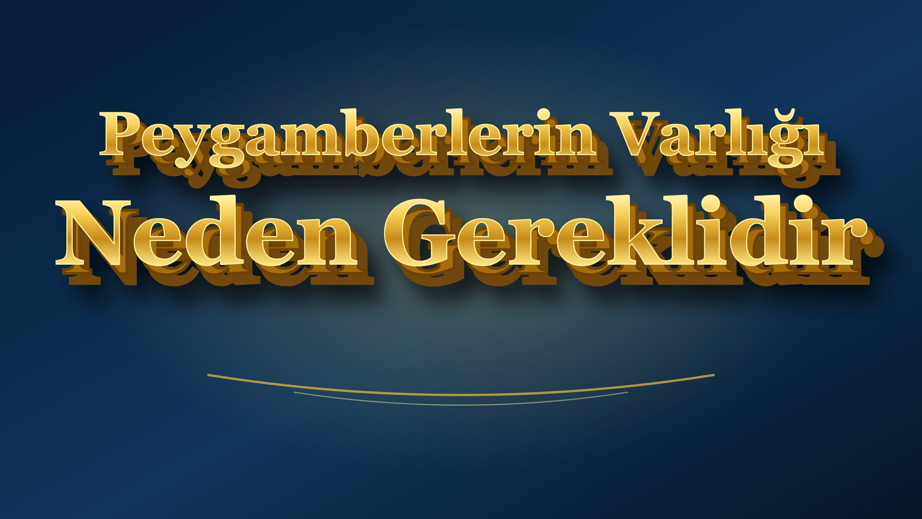 Peygamberlerin Varlığı Neden Gereklidir