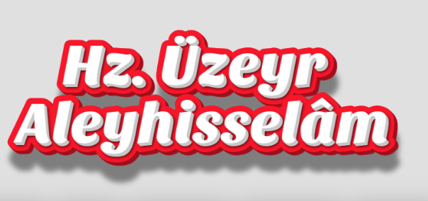 Hz. Üzeyr Aleyhisselâm’ın Hayatından Hikmetli Dersler