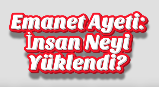 Emanet Ayeti: İnsan Neyi Yüklendi?