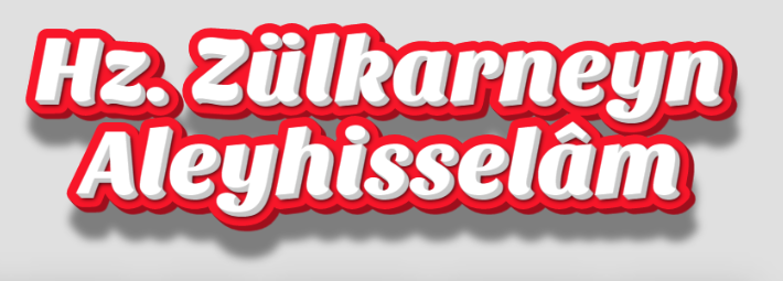 Hz. Zülkarneyn’in Hayatından Hikmetli Dersler